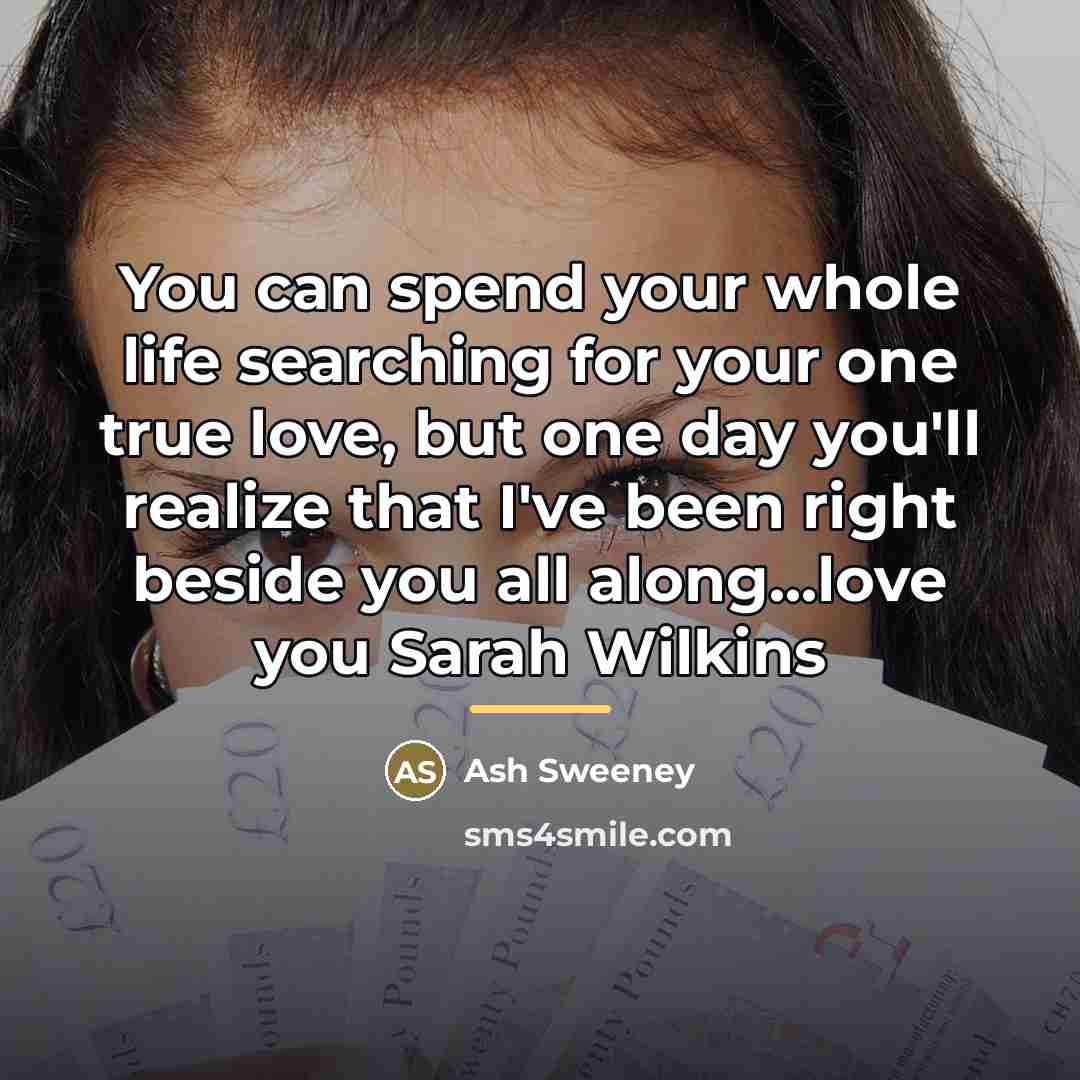 “You can spend your whole life searching for your one…” quote by Ash Sweeney