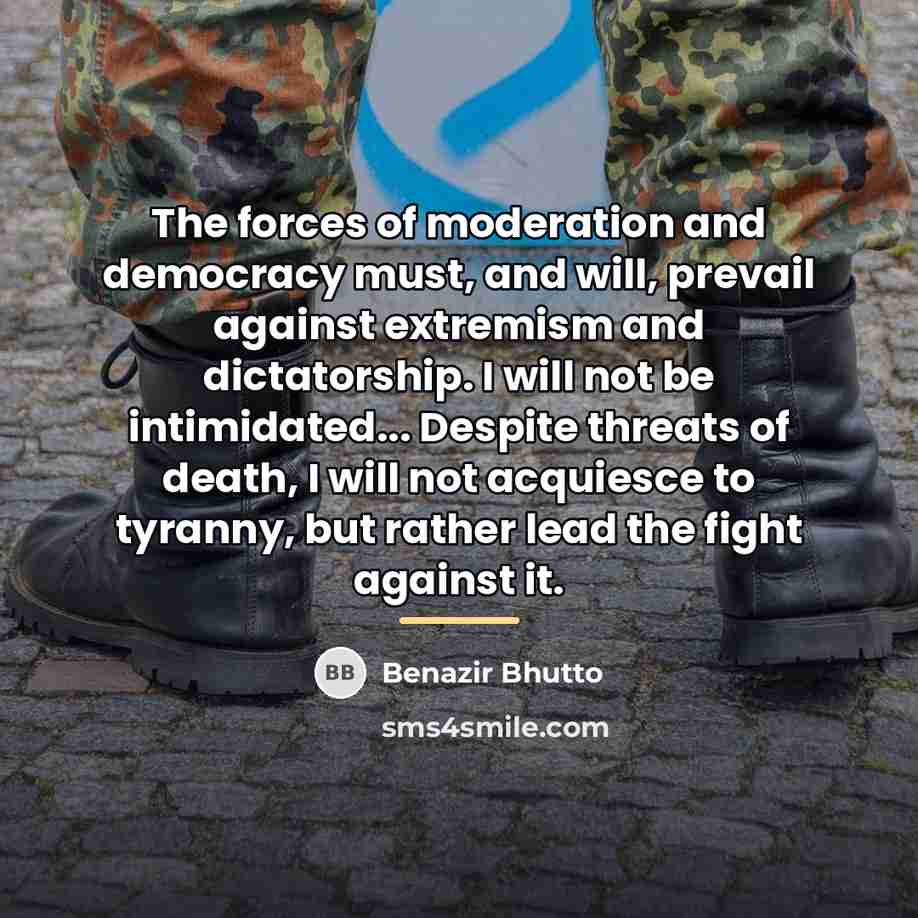“The forces of moderation and democracy must, and will, prevail…” quote by Benazir Bhutto