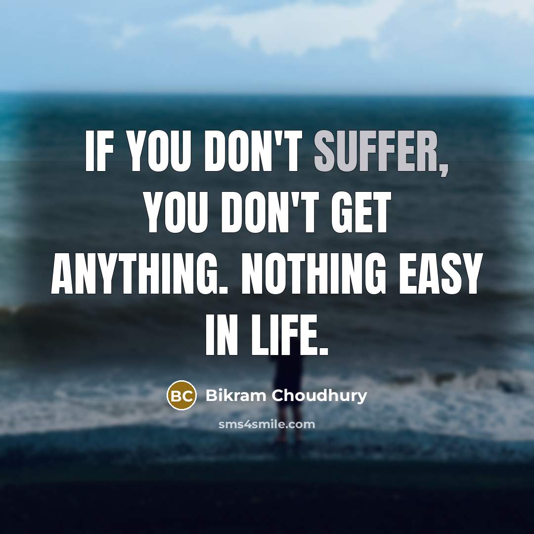 “If you don't suffer, you don't get anything. Nothing easy…” quote by Bikram Choudhury