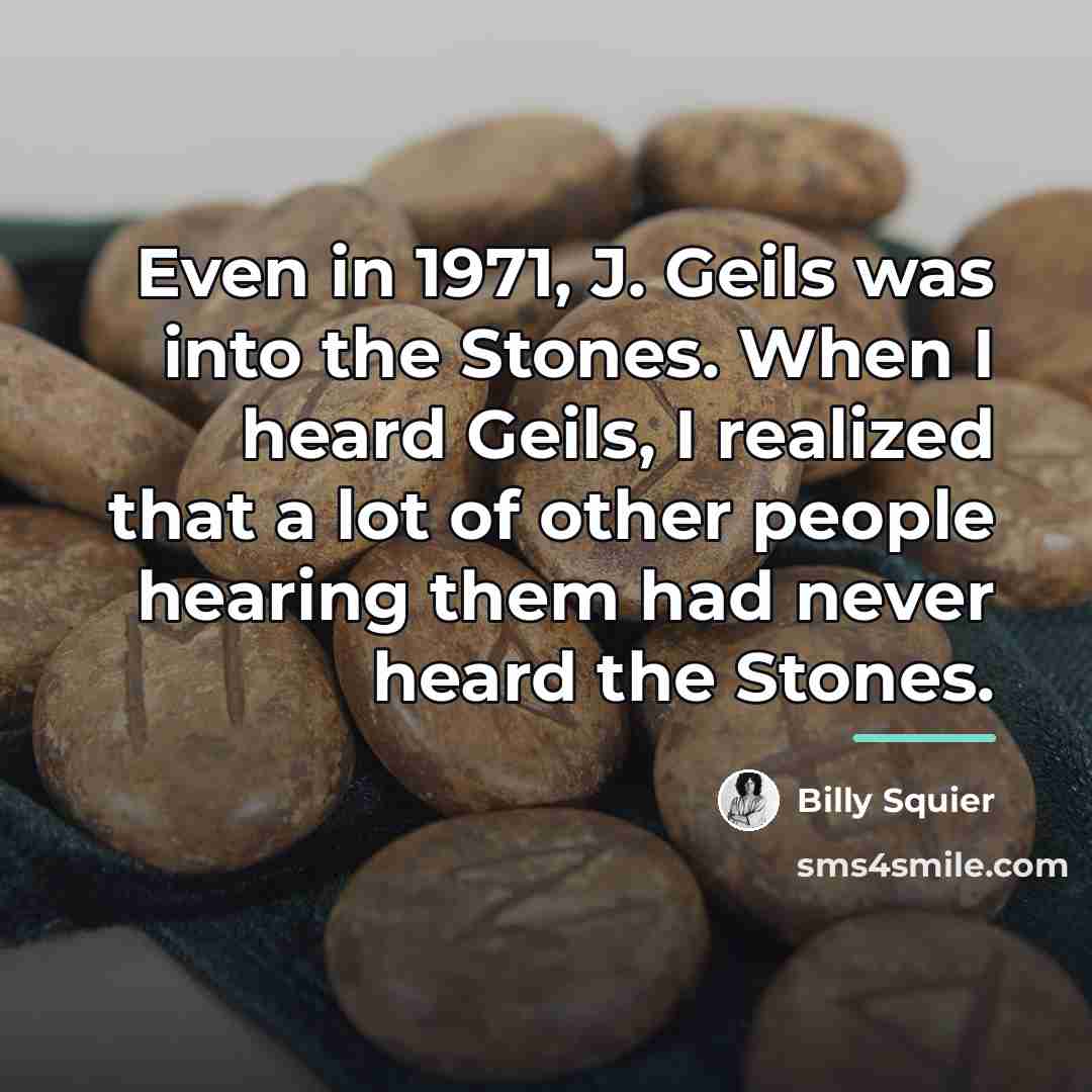 “Even in 1971, J. Geils was into the Stones. When…” quote by Billy Squier