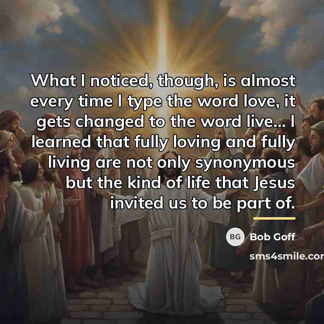 “What I noticed, though, is almost every time I type…” quote by Bob Goff