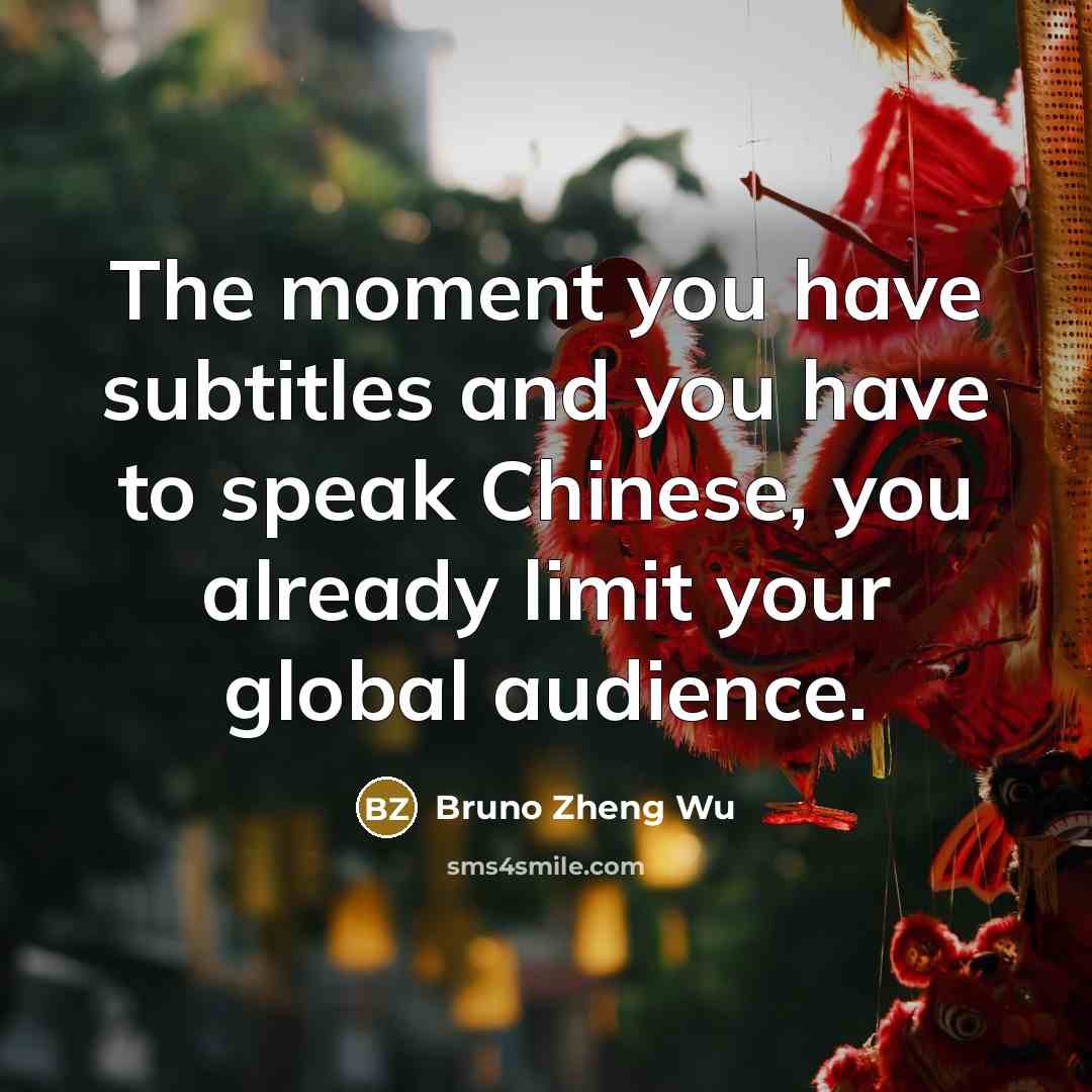“The moment you have subtitles and you have to speak…” quote by Bruno Zheng Wu