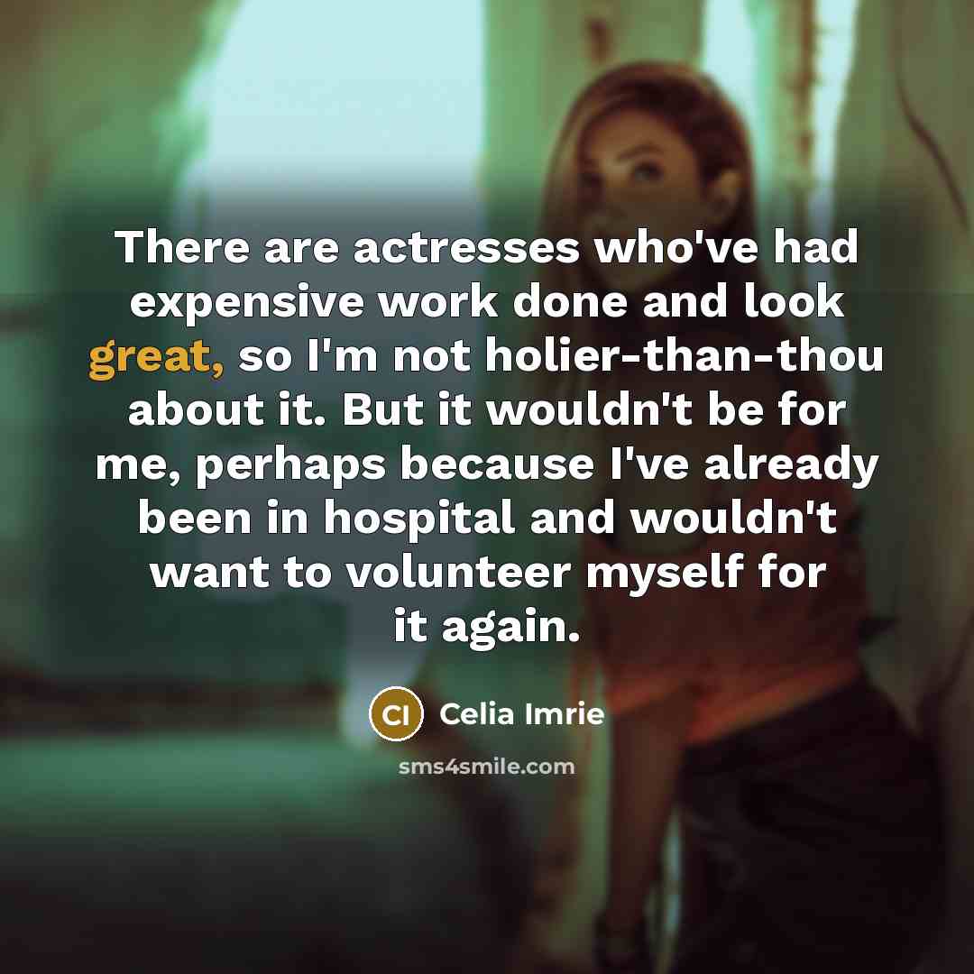 “There are actresses who've had expensive work done and look…” quote by Celia Imrie