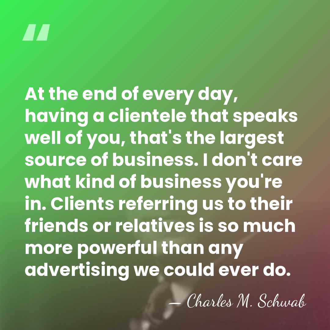At the end of every day, having a clientele that speaks well&hellip; - Charles M. Schwab