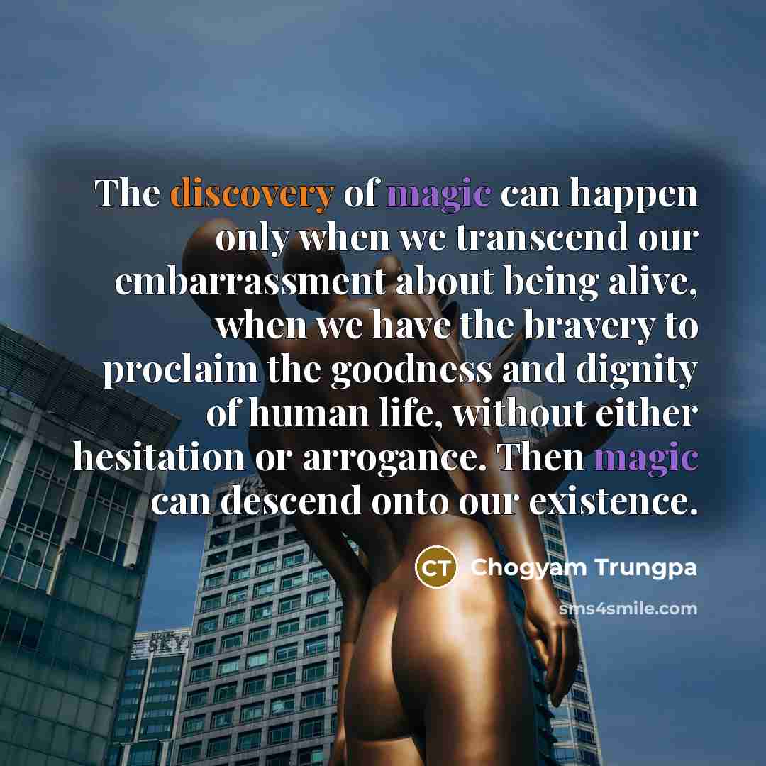 “The discovery of magic can happen only when we transcend…” quote by Chogyam Trungpa