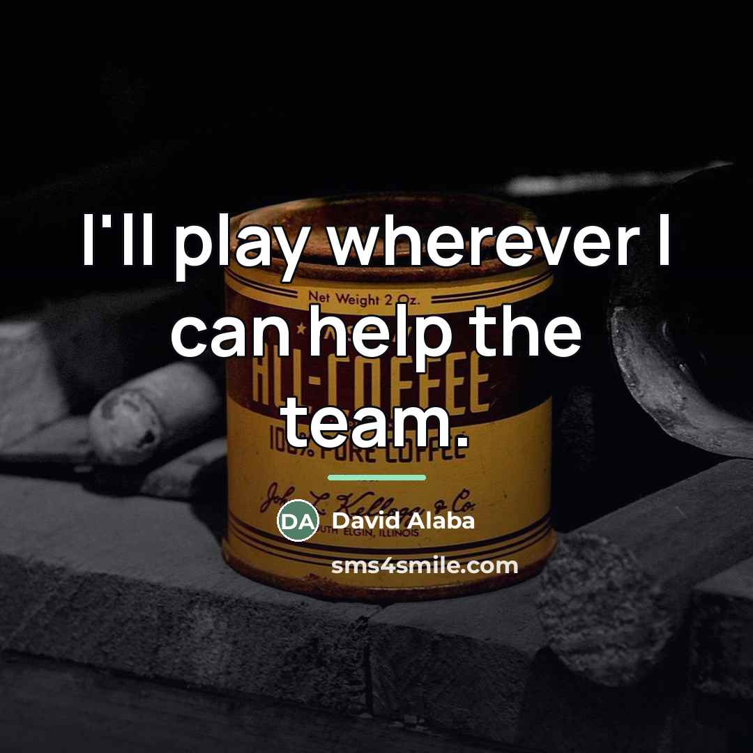 “I'll play wherever I can help the team.…” quote by David Alaba
