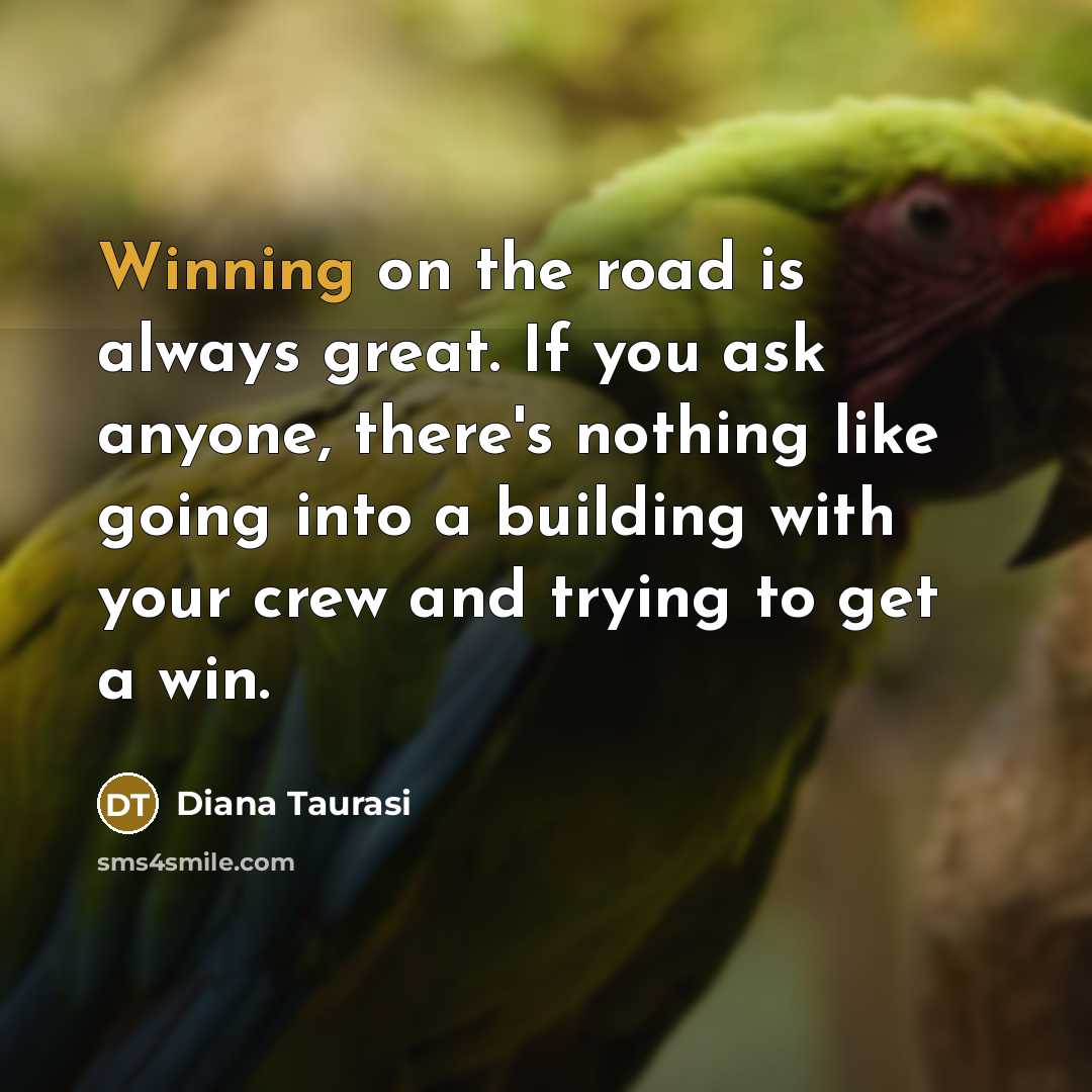 “Winning on the road is always great. If you ask…” quote by Diana Taurasi