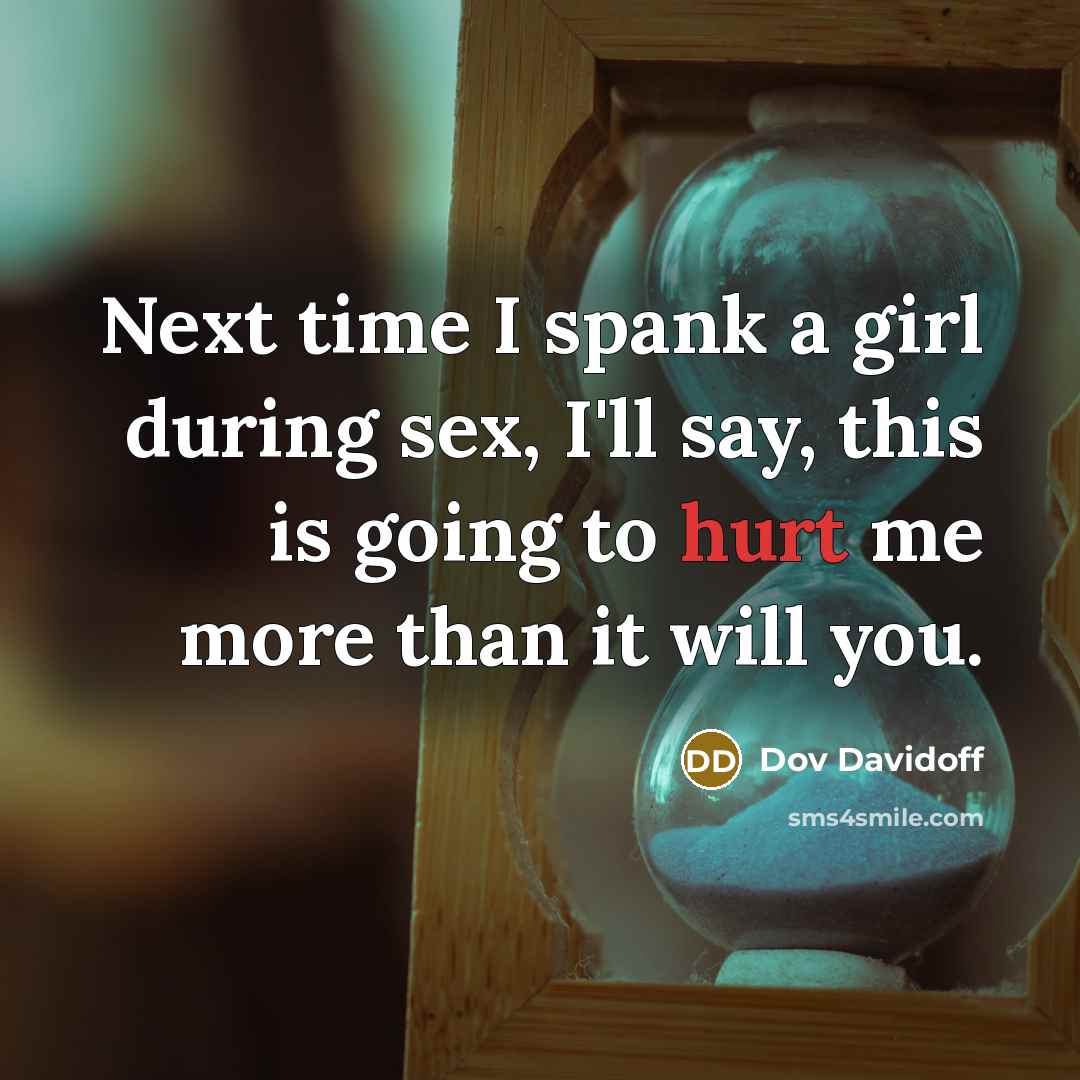 “Next time I spank a girl during sex, I'll say,…” quote by Dov Davidoff
