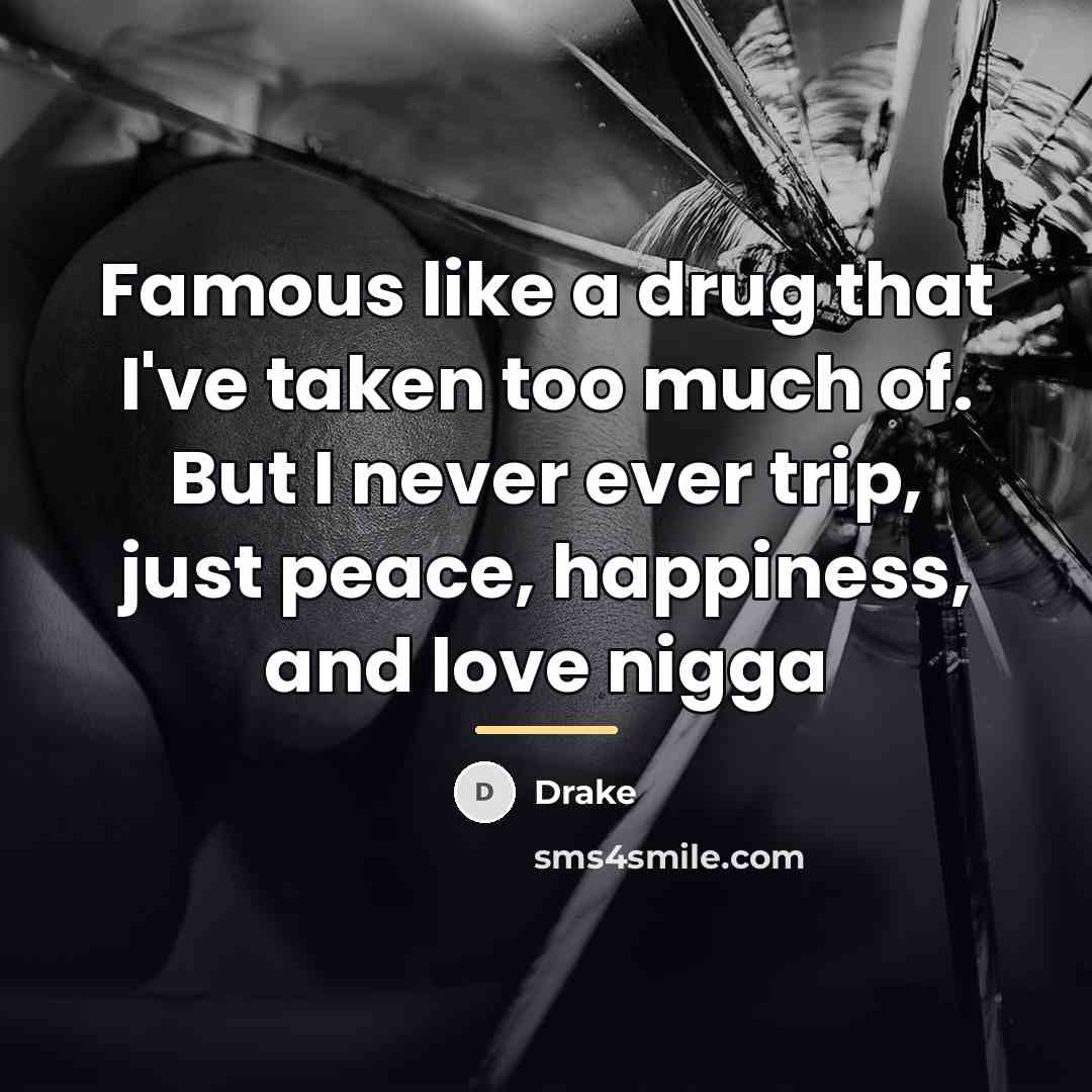 “Famous like a drug that I've taken too much of.…” quote by Drake