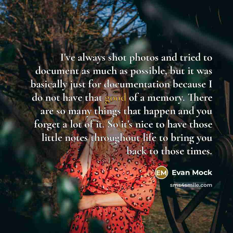 “I've always shot photos and tried to document as much…” quote by Evan Mock