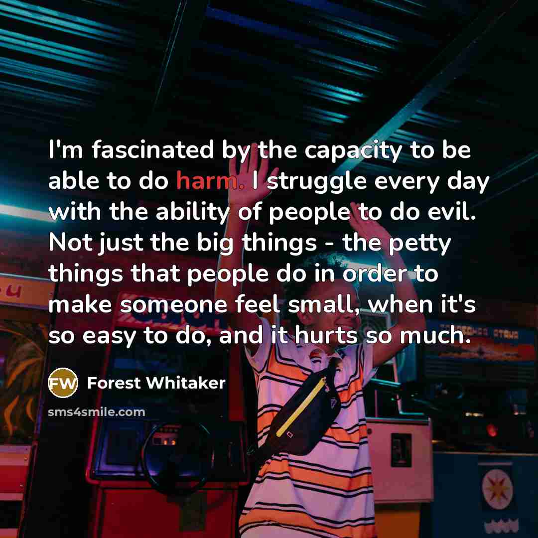 “I'm fascinated by the capacity to be able to do…” quote by Forest Whitaker