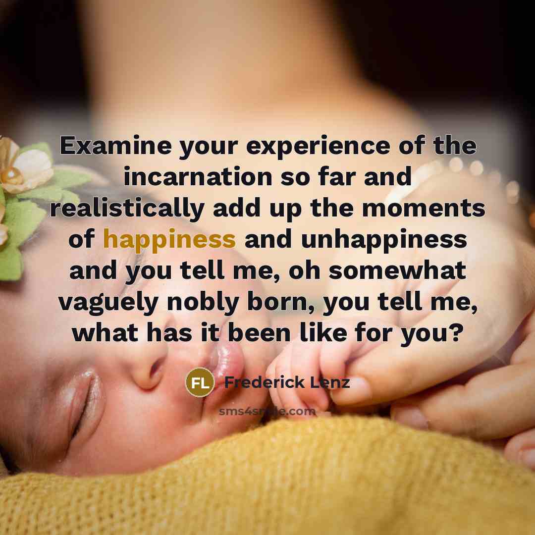 “Examine your experience of the incarnation so far and realistically…” quote by Frederick Lenz