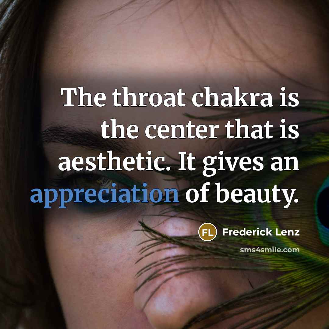 “The throat chakra is the center that is aesthetic. It…” quote by Frederick Lenz