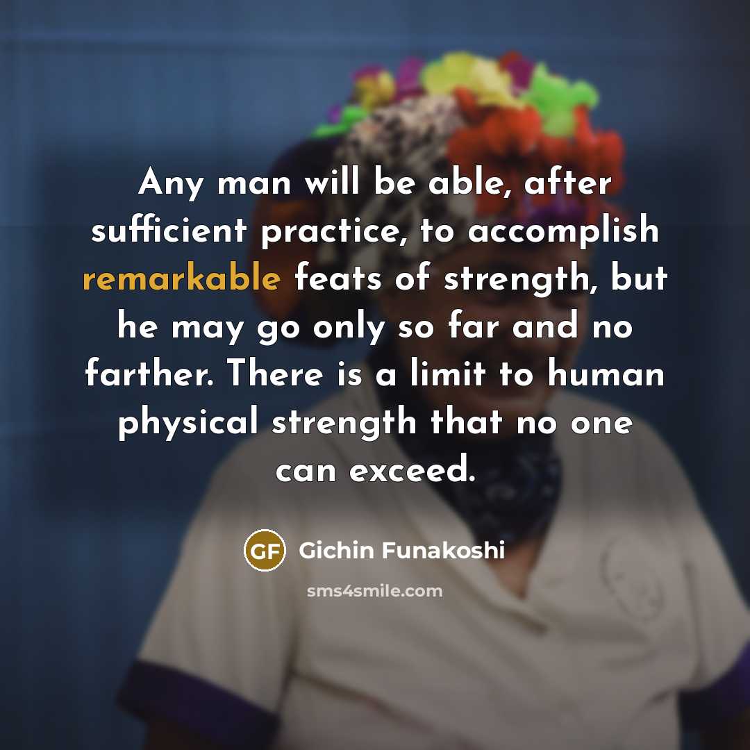 “Any man will be able, after sufficient practice, to accomplish…” quote by Gichin Funakoshi