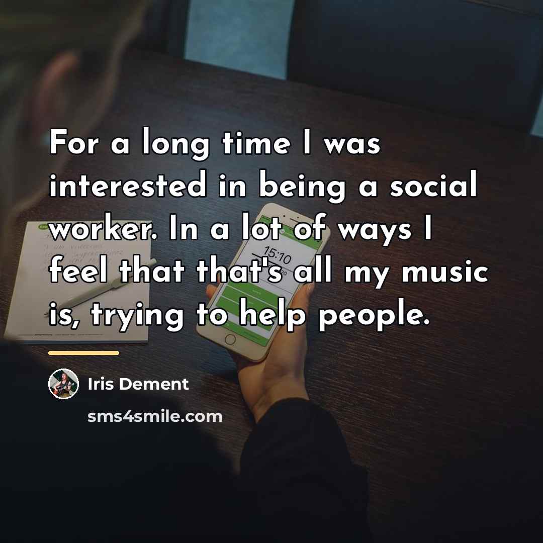 “For a long time I was interested in being a…” quote by Iris DeMent