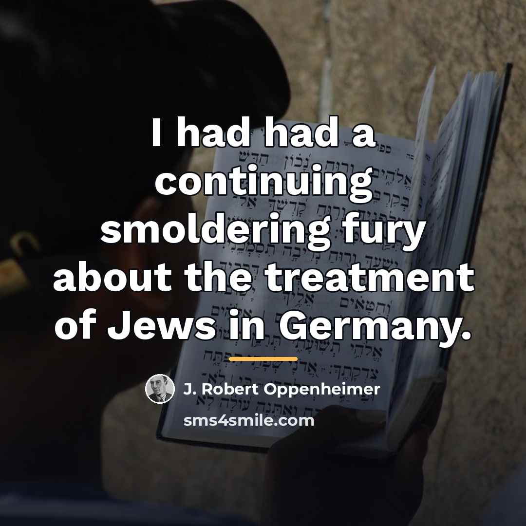 “I had had a continuing smoldering fury about the treatment…” quote by J. Robert Oppenheimer