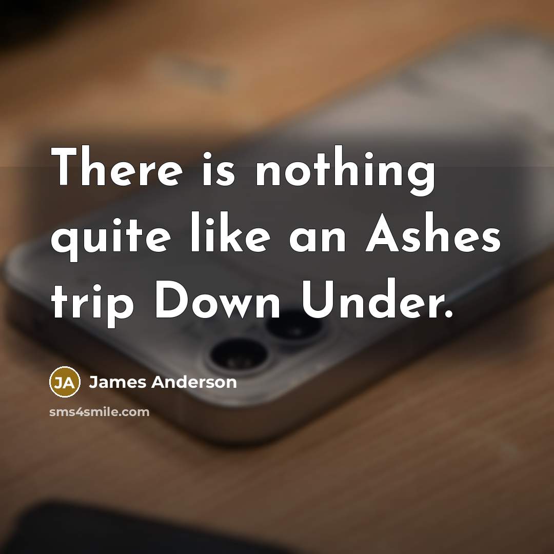 “There is nothing quite like an Ashes trip Down Under.…” quote by James Anderson