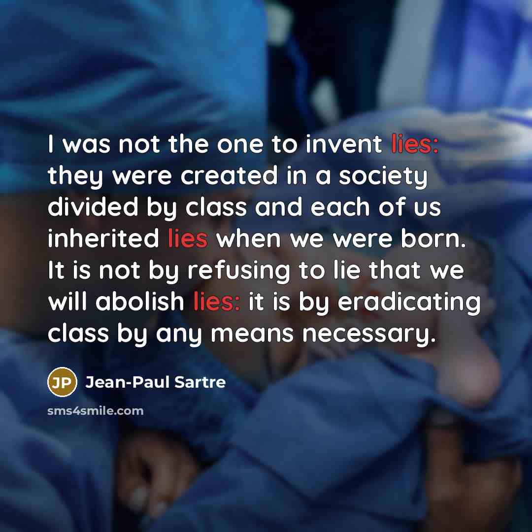 “I was not the one to invent lies: they were…” quote by Jean-Paul Sartre