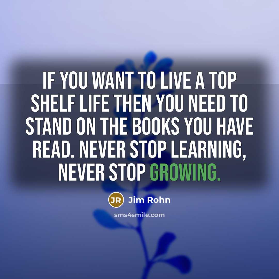 “If you want to live a top shelf life then…” quote by Jim Rohn