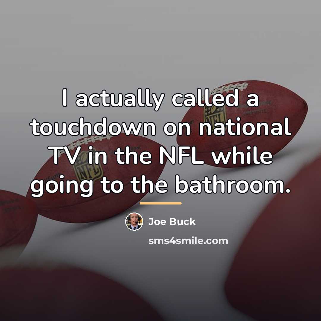 “I actually called a touchdown on national TV in the…” quote by Joe Buck