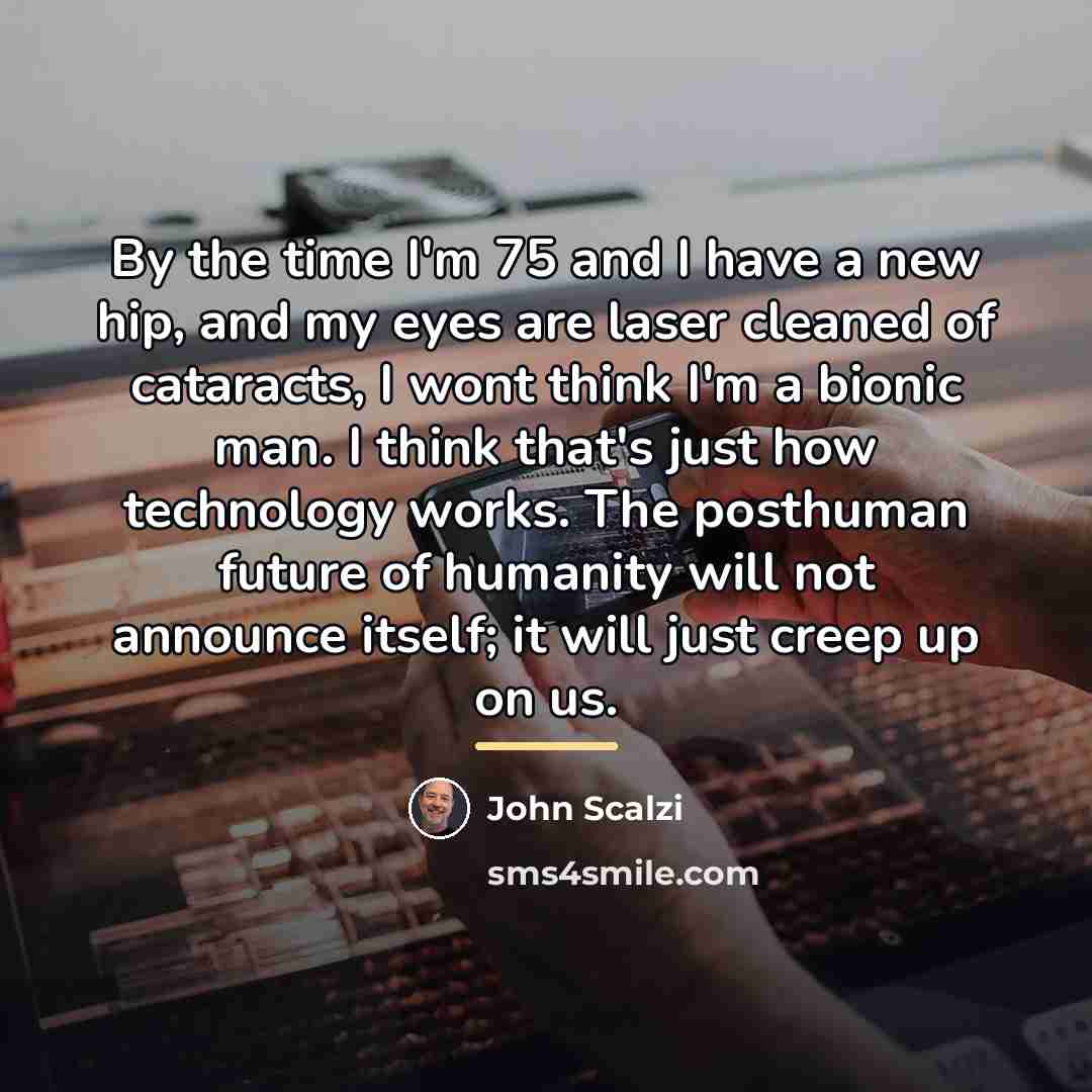 “By the time I'm 75 and I have a new…” quote by John Scalzi