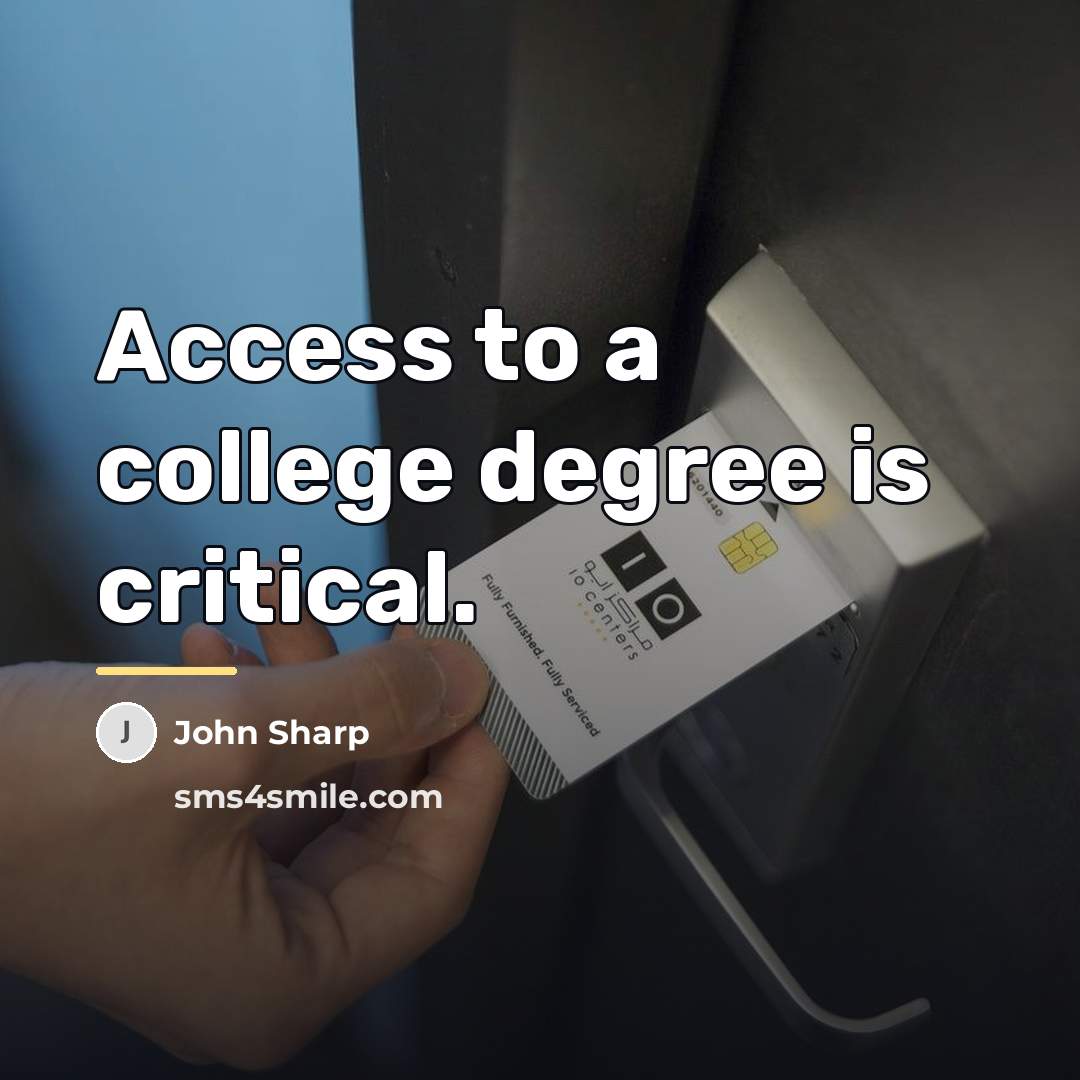 “Access to a college degree is critical.…” quote by John Sharp