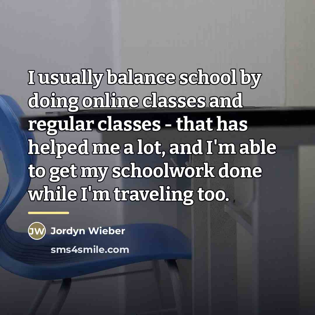 “I usually balance school by doing online classes and regular…” quote by Jordyn Wieber