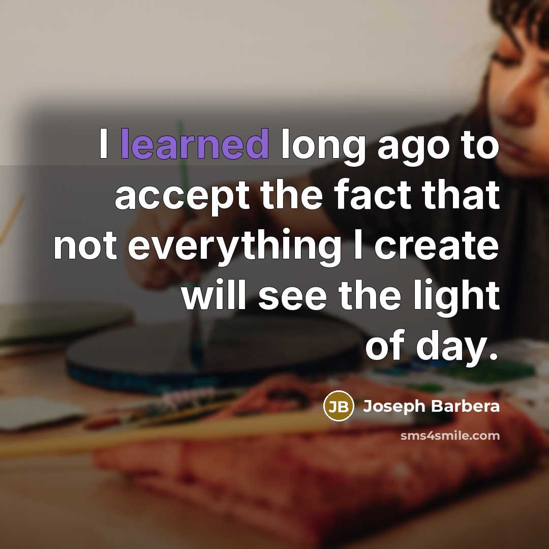 “I learned long ago to accept the fact that not…” quote by Joseph Barbera