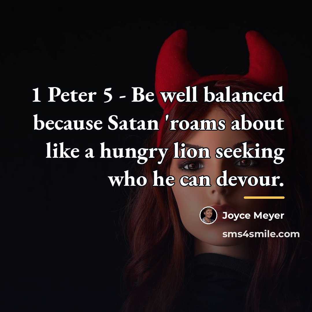 “1 Peter 5 - Be well balanced because Satan 'roams…” quote by Joyce Meyer