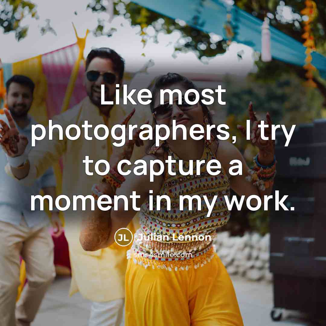 “Like most photographers, I try to capture a moment in…” quote by Julian Lennon
