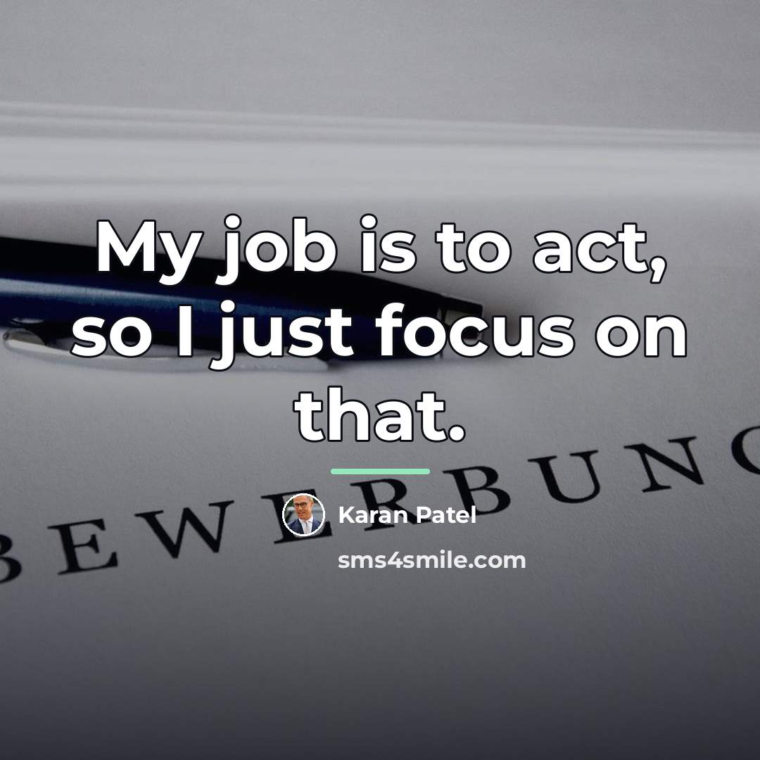 “My job is to act, so I just focus on…” quote by Karan Patel