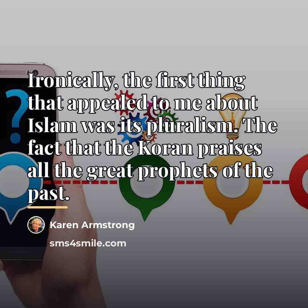 “Ironically, the first thing that appealed to me about Islam…” quote by Karen Armstrong
