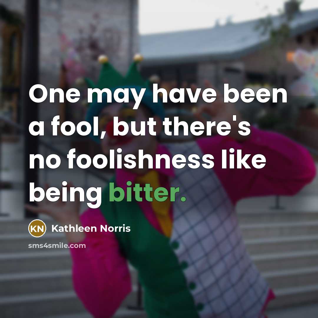 “One may have been a fool, but there's no foolishness…” quote by Kathleen Norris
