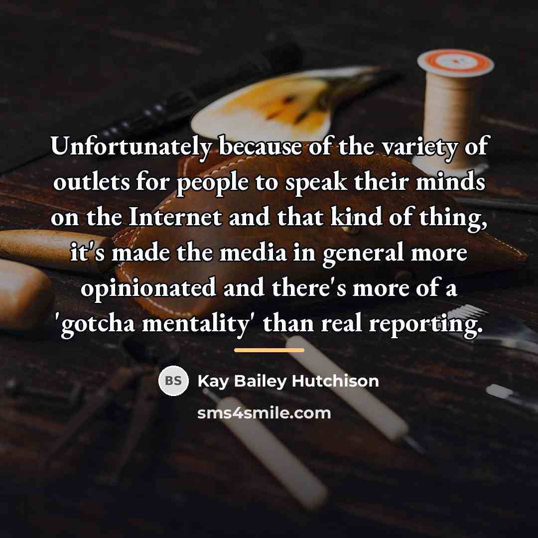 “Unfortunately because of the variety of outlets for people to…” quote by Kay Bailey Hutchison