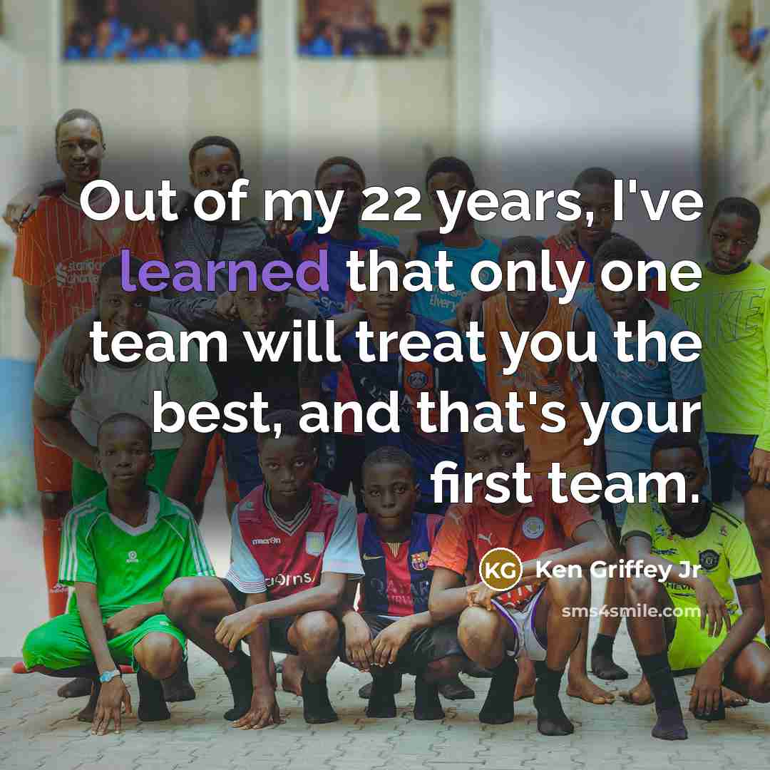“Out of my 22 years, I've learned that only one…” quote by Ken Griffey Jr
