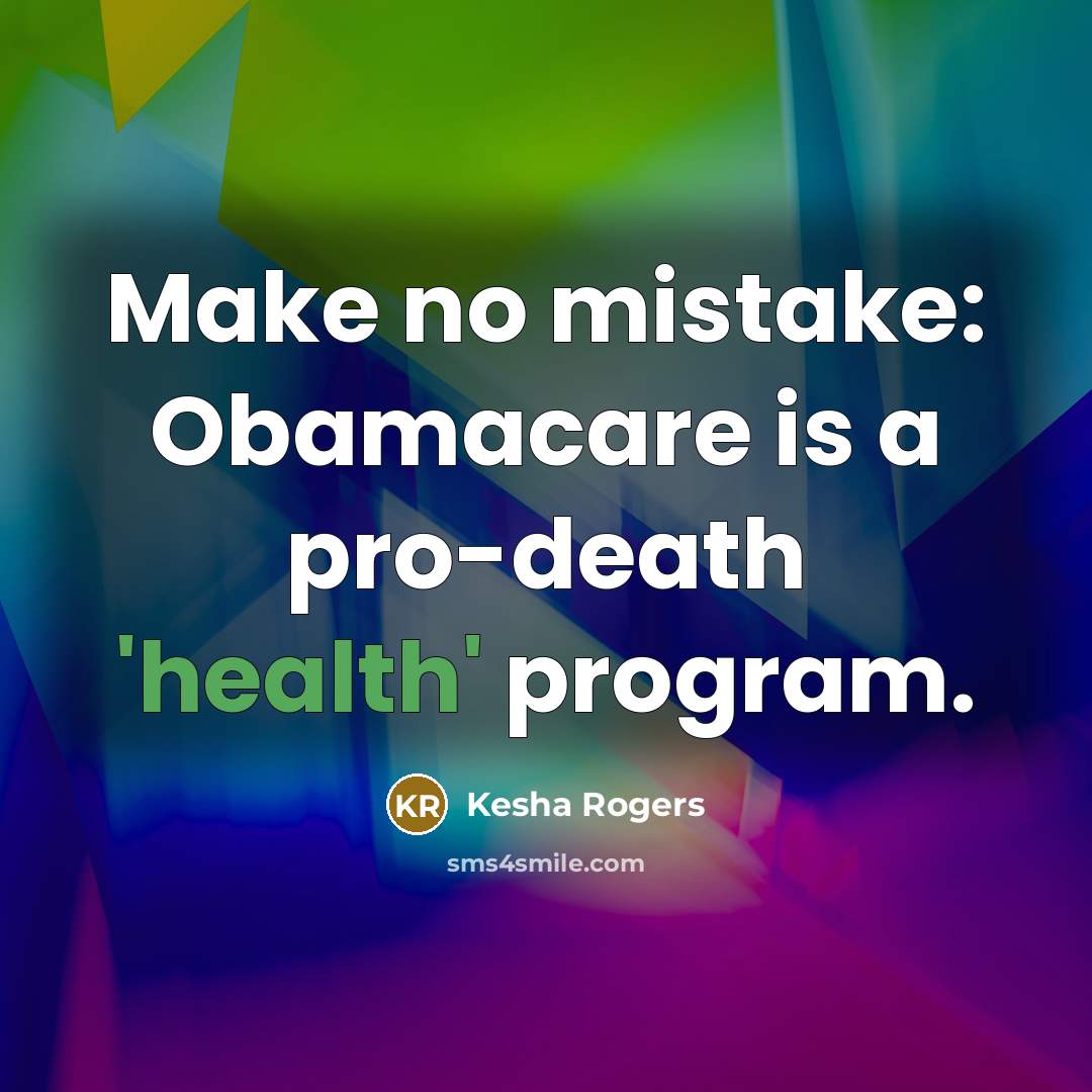 “Make no mistake: Obamacare is a pro-death 'health' program.…” quote by Kesha Rogers