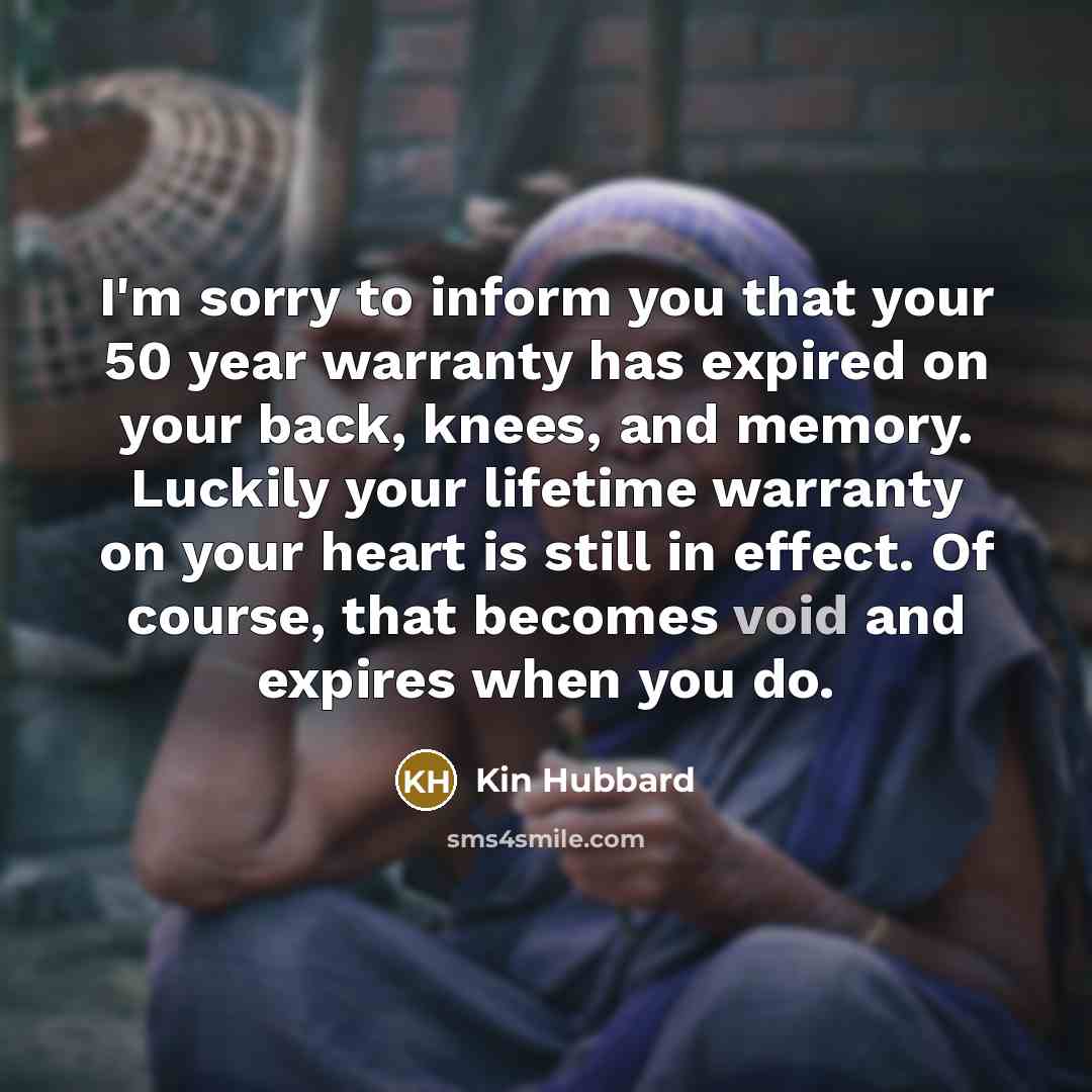“I'm sorry to inform you that your 50 year warranty…” quote by Kin Hubbard