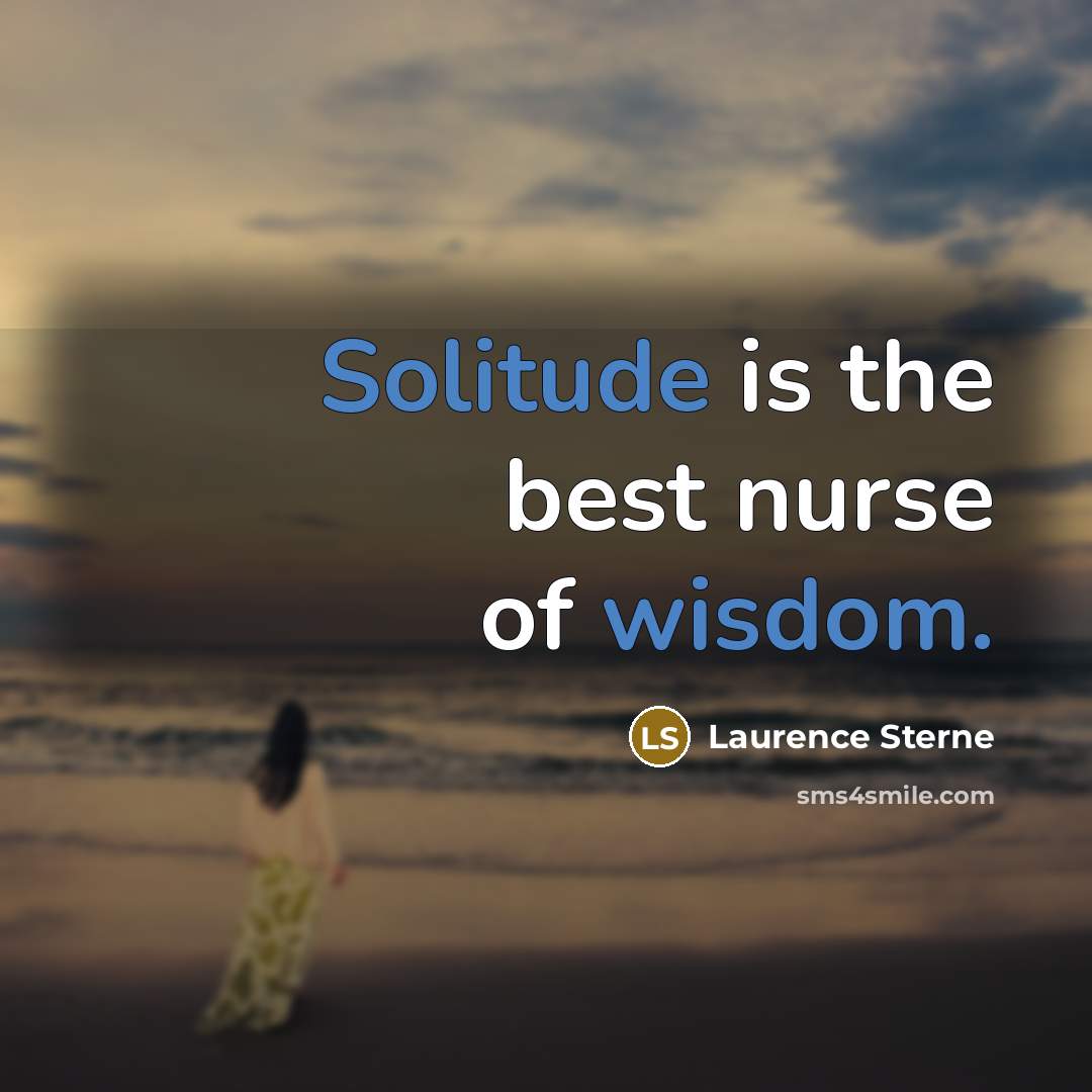 “Solitude is the best nurse of wisdom.…” quote by Laurence Sterne