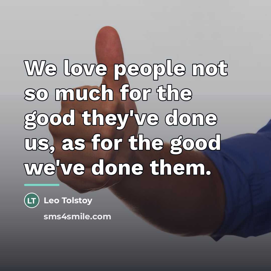 “We love people not so much for the good they've…” quote by Leo Tolstoy