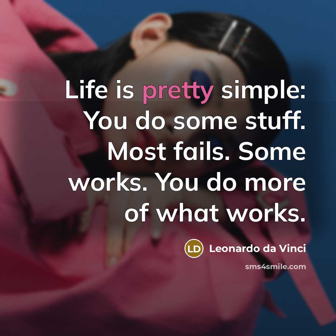 “Life is pretty simple: You do some stuff. Most fails.…” quote by Leonardo da Vinci