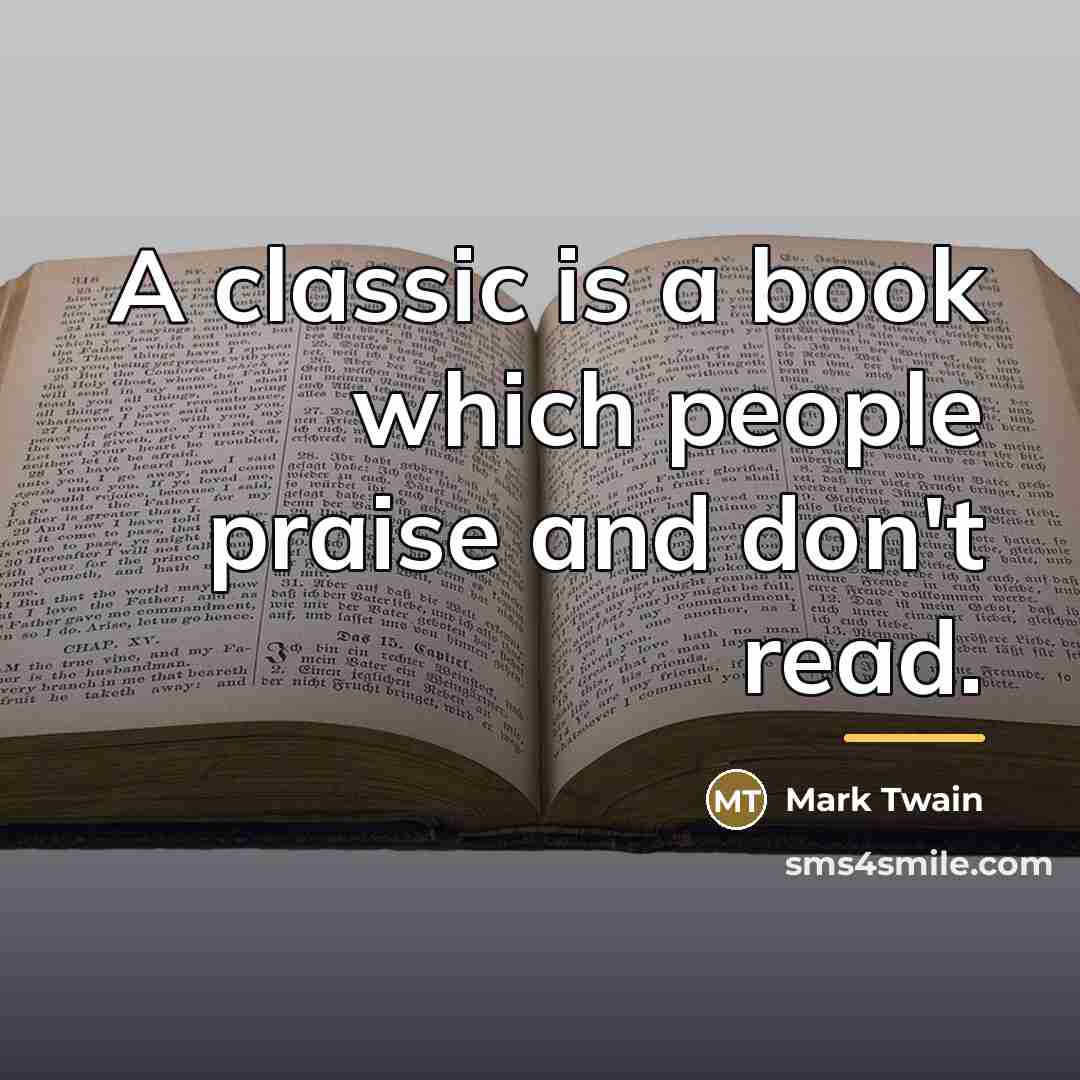 “A classic is a book which people praise and don't…” quote by Mark Twain