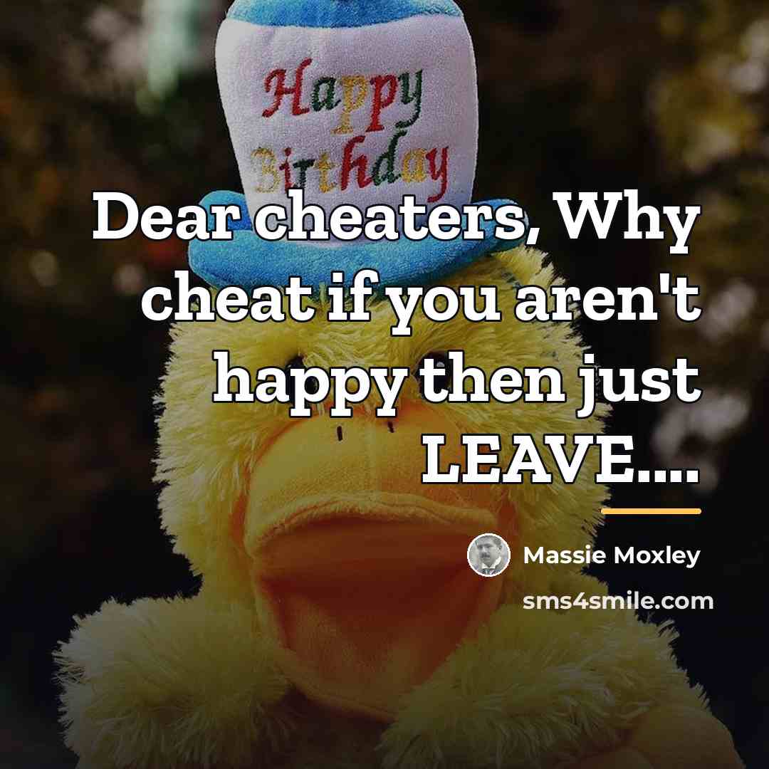 “Dear cheaters, Why cheat if you aren't happy then just…” quote by Massie Moxley