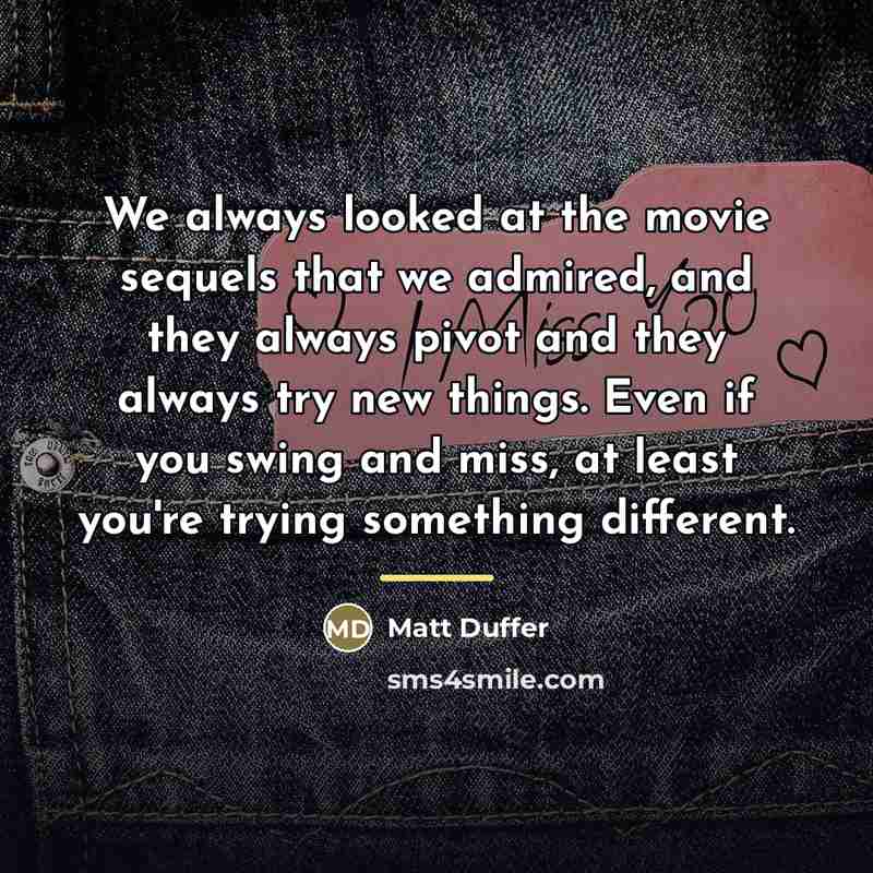 “We always looked at the movie sequels that we admired,…” quote by Matt Duffer