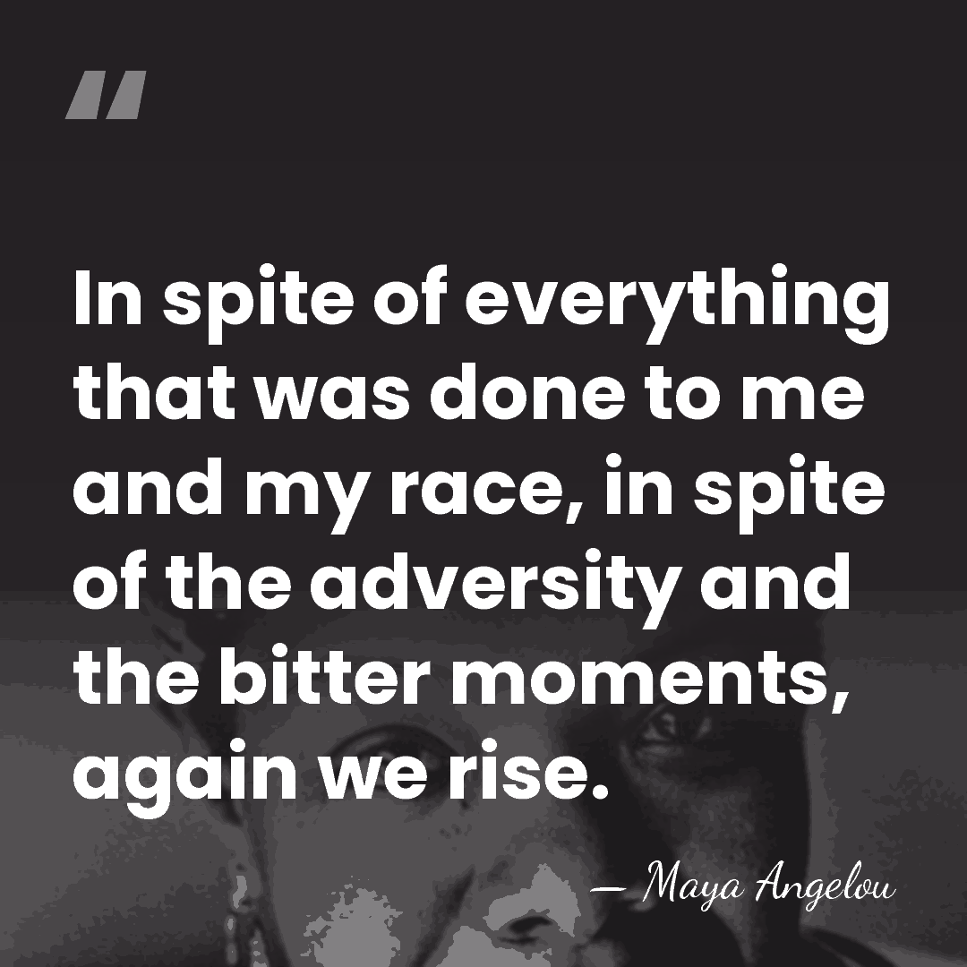 In spite of everything that was done to me and my race,&hellip; - Maya Angelou