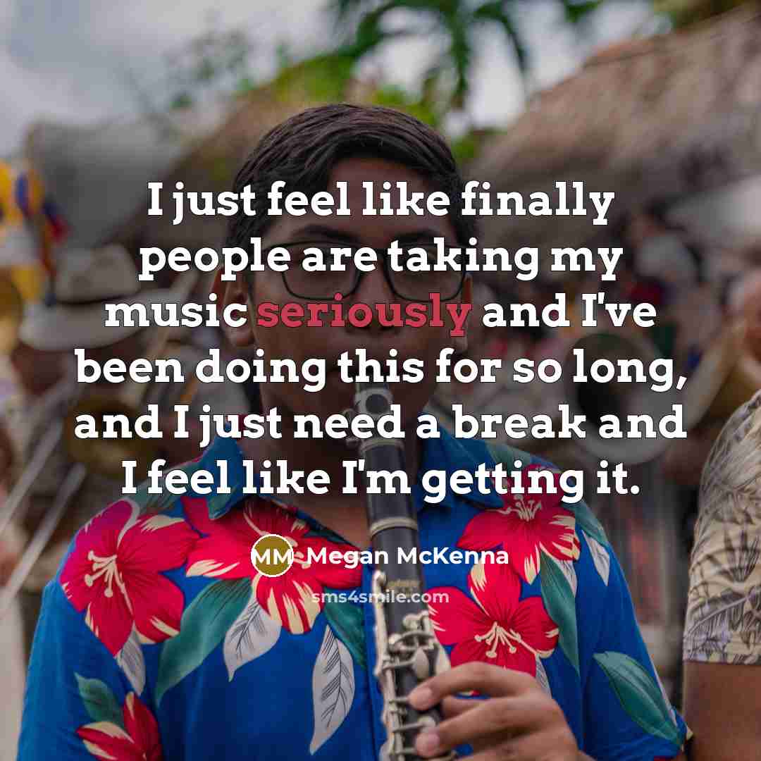 “I just feel like finally people are taking my music…” quote by Megan McKenna