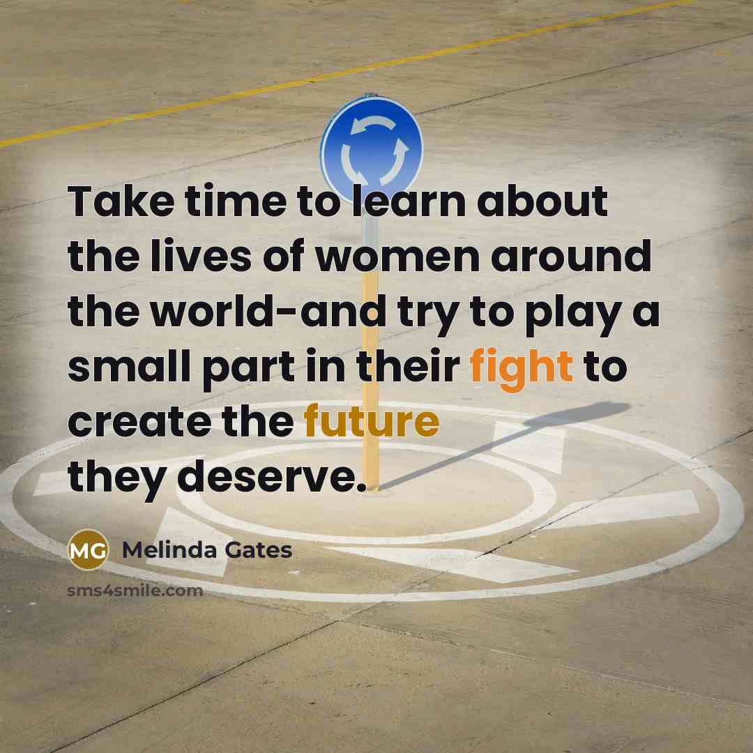 “Take time to learn about the lives of women around…” quote by Melinda Gates
