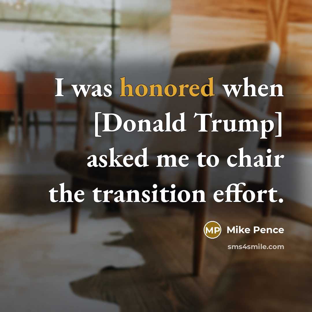 “I was honored when [Donald Trump] asked me to chair…” quote by Mike Pence
