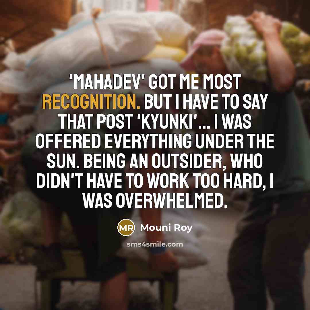 “'Mahadev' got me most recognition. But I have to say…” quote by Mouni Roy