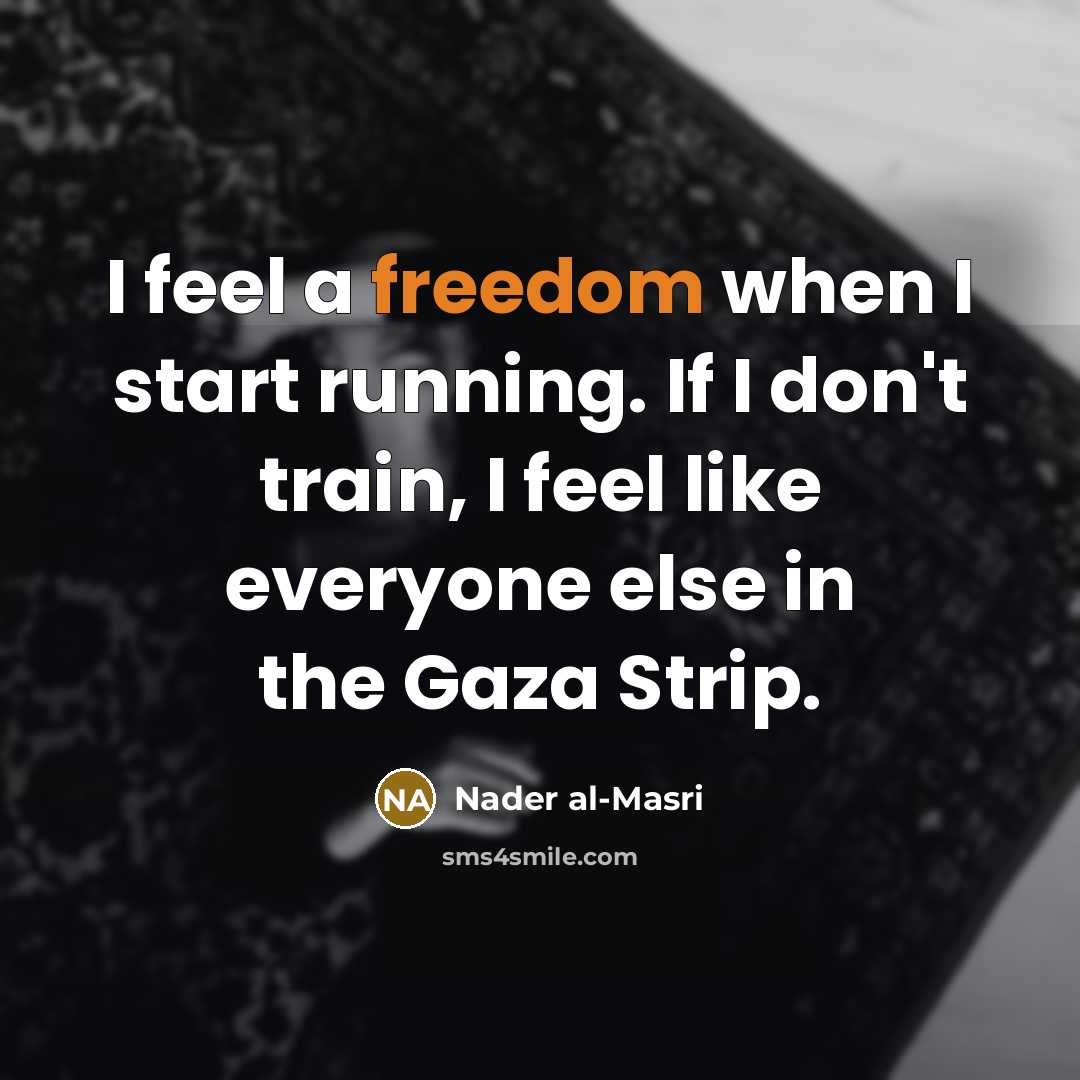 “I feel a freedom when I start running. If I…” quote by Nader al-Masri