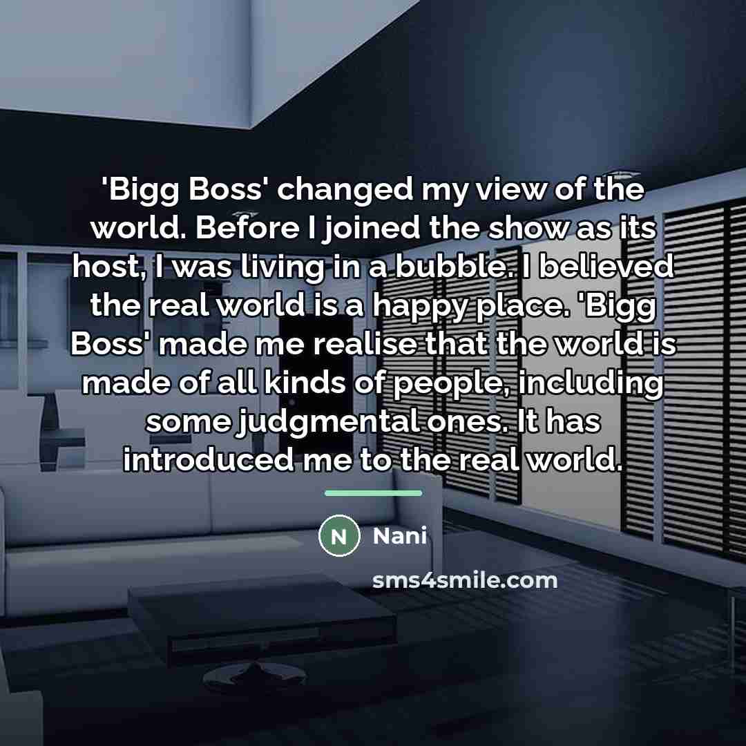 “'Bigg Boss' changed my view of the world. Before I…” quote by Nani